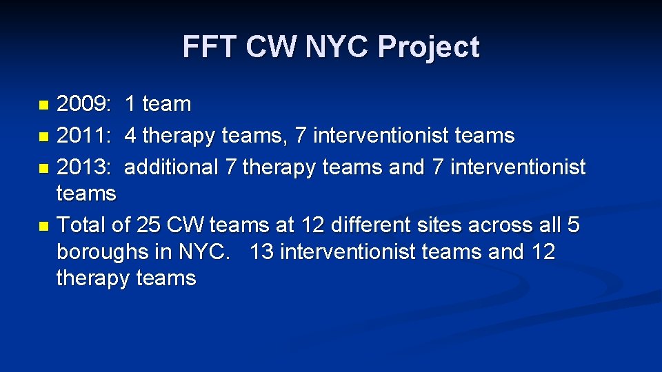 FFT CW NYC Project 2009: 1 team n 2011: 4 therapy teams, 7 interventionist