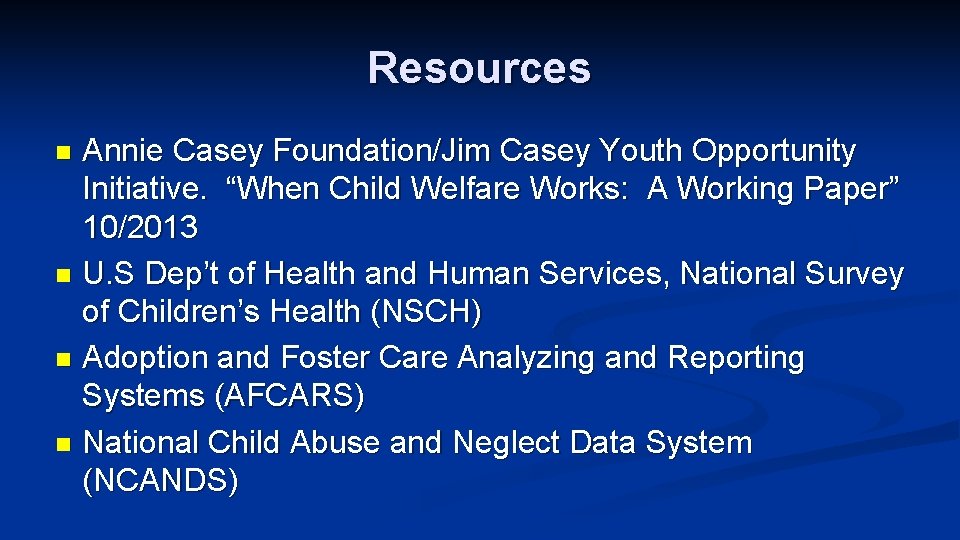 Resources Annie Casey Foundation/Jim Casey Youth Opportunity Initiative. “When Child Welfare Works: A Working