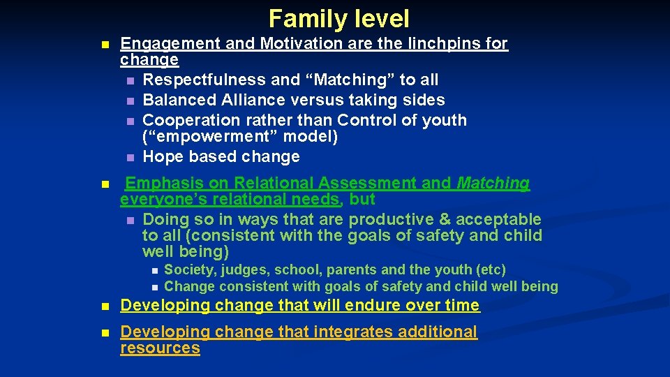 Family level n Engagement and Motivation are the linchpins for change n Respectfulness and