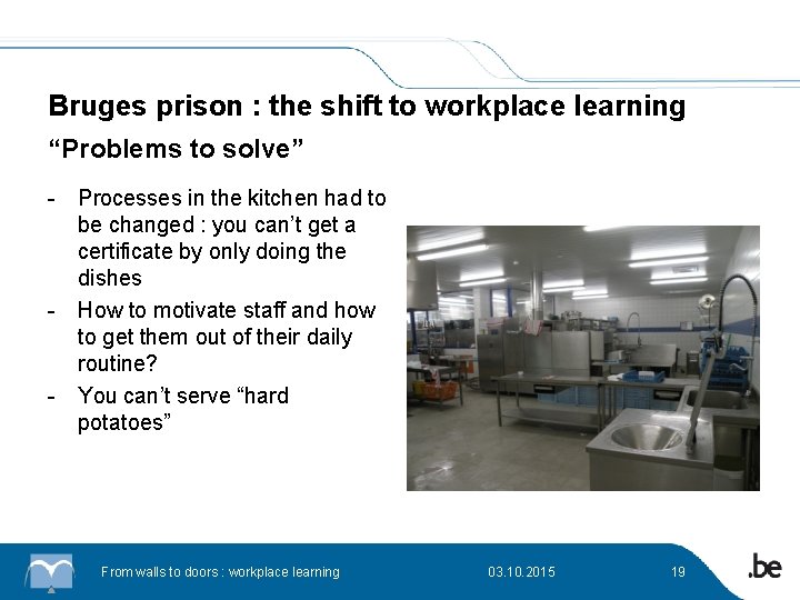 Bruges prison : the shift to workplace learning “Problems to solve” - Processes in