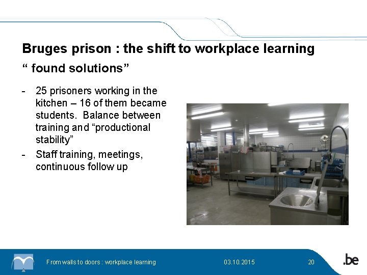 Bruges prison : the shift to workplace learning “ found solutions” - 25 prisoners