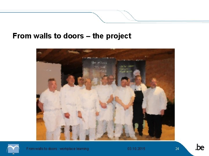 From walls to doors – the project From walls to doors : workplace learning