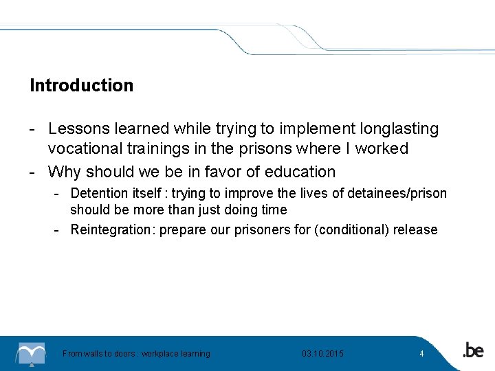 Introduction - Lessons learned while trying to implement longlasting vocational trainings in the prisons