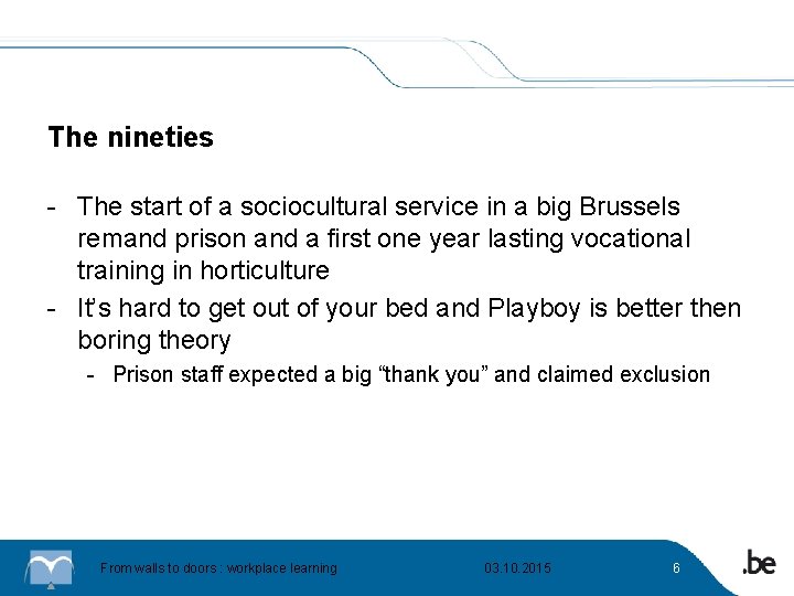 The nineties - The start of a sociocultural service in a big Brussels remand