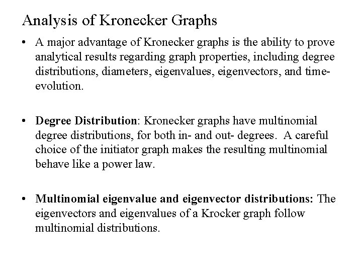 Analysis of Kronecker Graphs • A major advantage of Kronecker graphs is the ability