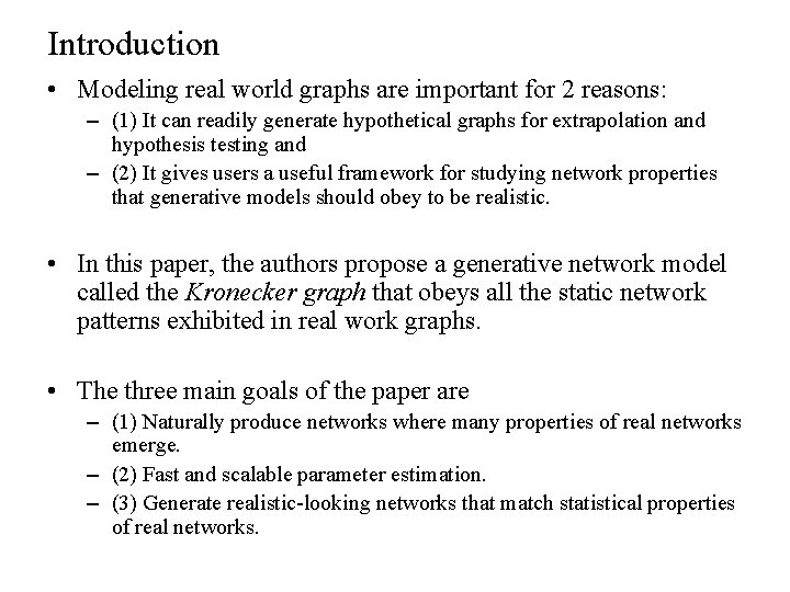 Introduction • Modeling real world graphs are important for 2 reasons: – (1) It