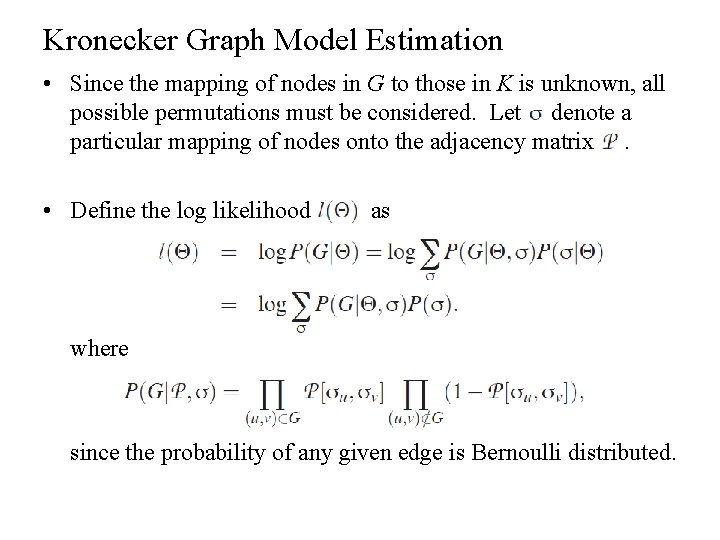 Kronecker Graph Model Estimation • Since the mapping of nodes in G to those