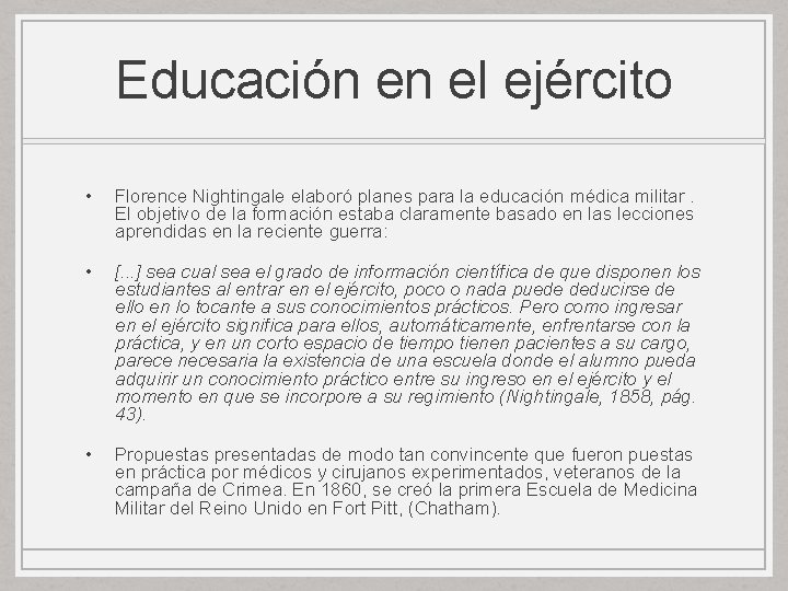Educación en el ejército • Florence Nightingale elaboró planes para la educación médica militar. Educación en el ejército • Florence Nightingale elaboró planes para la educación médica militar.