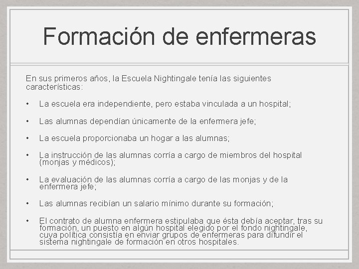 Formación de enfermeras En sus primeros años, la Escuela Nightingale tenía las siguientes características: Formación de enfermeras En sus primeros años, la Escuela Nightingale tenía las siguientes características: