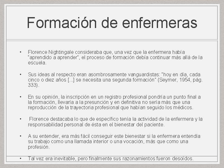 Formación de enfermeras • Florence Nightingale consideraba que, una vez que la enfermera había Formación de enfermeras • Florence Nightingale consideraba que, una vez que la enfermera había