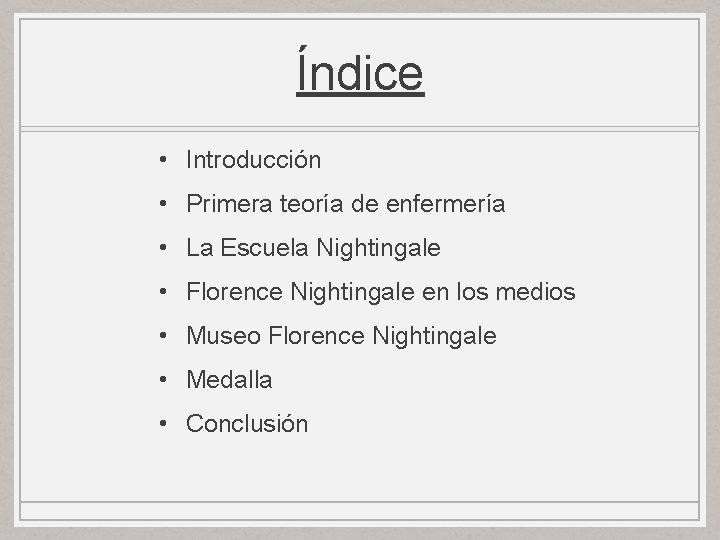 Índice • Introducción • Primera teoría de enfermería • La Escuela Nightingale • Florence Índice • Introducción • Primera teoría de enfermería • La Escuela Nightingale • Florence