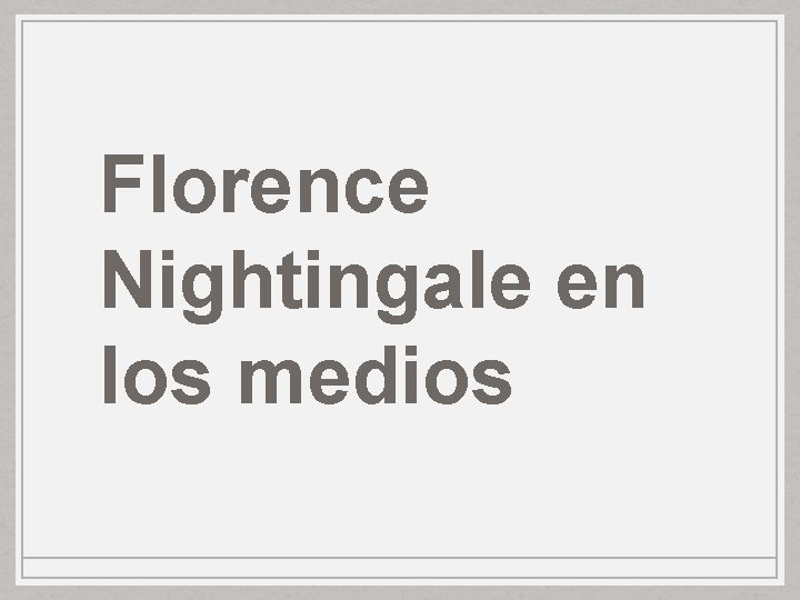 Florence Nightingale en los medios Florence Nightingale en los medios