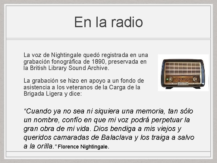 En la radio La voz de Nightingale quedó registrada en una grabación fonográfica de En la radio La voz de Nightingale quedó registrada en una grabación fonográfica de