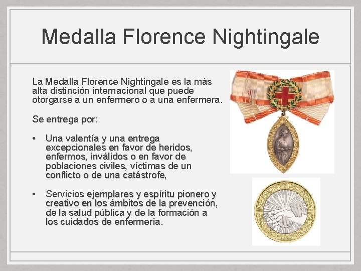 Medalla Florence Nightingale La Medalla Florence Nightingale es la más alta distinción internacional que Medalla Florence Nightingale La Medalla Florence Nightingale es la más alta distinción internacional que