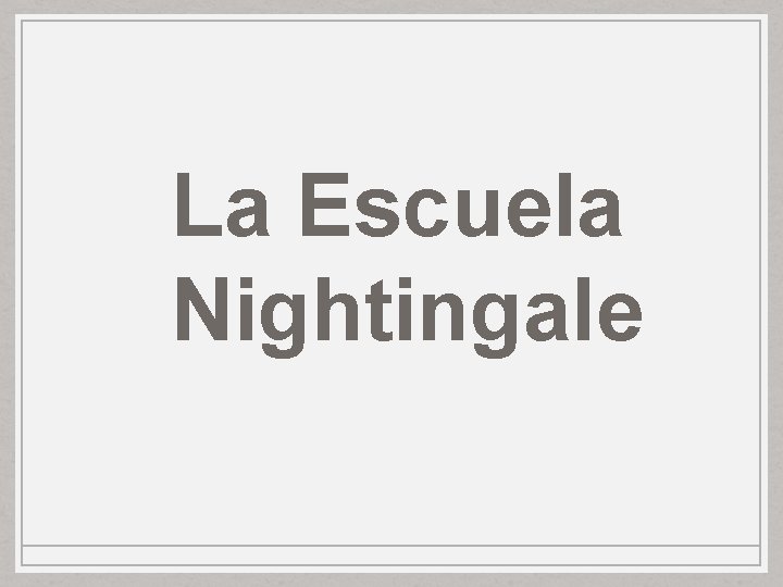 La Escuela Nightingale La Escuela Nightingale