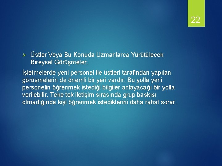 22 Ø Üstler Veya Bu Konuda Uzmanlarca Yürütülecek Bireysel Görüşmeler. İşletmelerde yeni personel ile