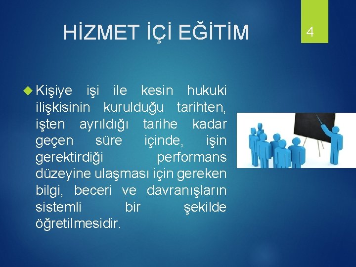 HİZMET İÇİ EĞİTİM Kişiye işi ile kesin hukuki ilişkisinin kurulduğu tarihten, işten ayrıldığı tarihe