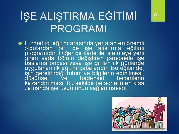 İŞE ALIŞTIRMA EĞİTİMİ PROGRAMI Hizmet içi eğitim arasında yer alan en önemli olgulardan biri