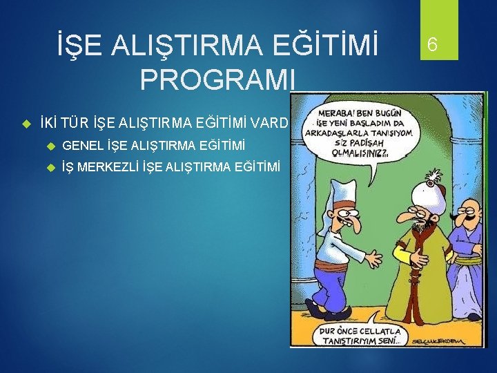 İŞE ALIŞTIRMA EĞİTİMİ PROGRAMI İKİ TÜR İŞE ALIŞTIRMA EĞİTİMİ VARDIR: GENEL İŞE ALIŞTIRMA EĞİTİMİ