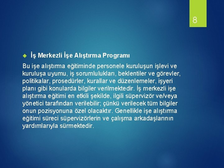 8 İş Merkezli İşe Alıştırma Programı Bu işe alıştırma eğitiminde personele kuruluşun işlevi ve