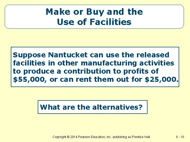 Make or Buy and the Use of Facilities Suppose Nantucket can use the released