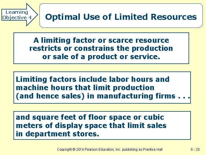 Learning Objective 4 Optimal Use of Limited Resources A limiting factor or scarce resource