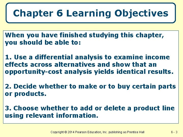 Chapter 6 Learning Objectives When you have finished studying this chapter, you should be