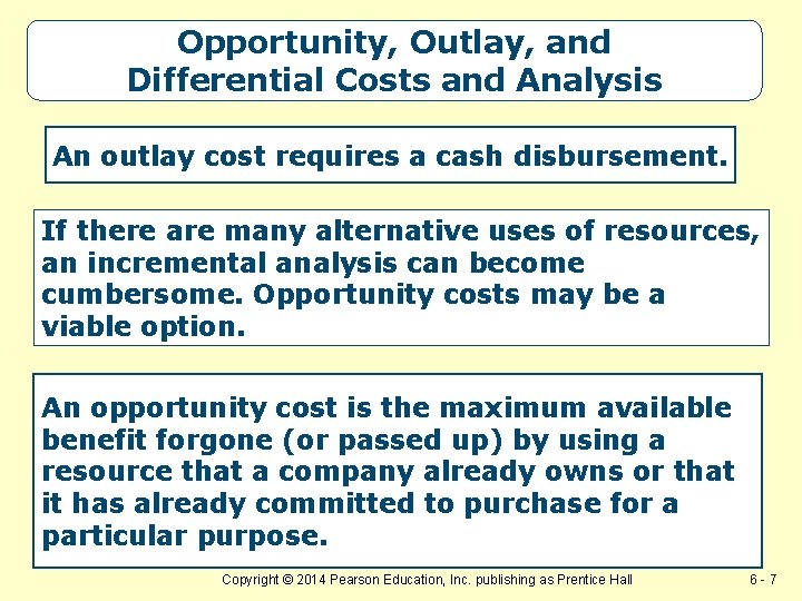 Opportunity, Outlay, and Differential Costs and Analysis An outlay cost requires a cash disbursement.