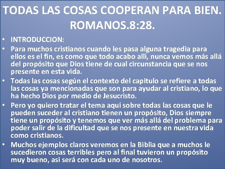 TODAS LAS COSAS COOPERAN PARA BIEN. ROMANOS. 8: 28. • INTRODUCCION: • Para muchos