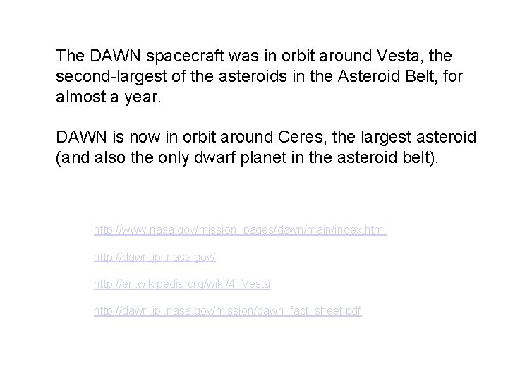 The DAWN spacecraft was in orbit around Vesta, the second-largest of the asteroids in