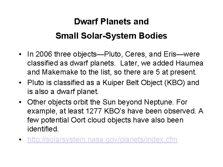 Dwarf Planets and Small Solar-System Bodies • In 2006 three objects—Pluto, Ceres, and Eris—were