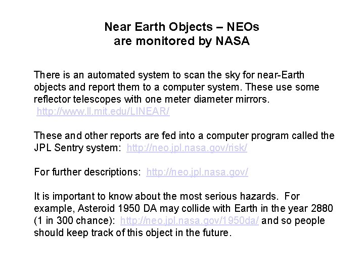 Near Earth Objects – NEOs are monitored by NASA There is an automated system