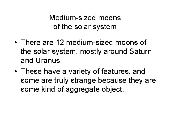 Medium-sized moons of the solar system • There are 12 medium-sized moons of the