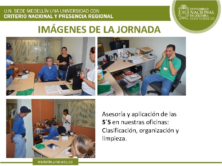 IMÁGENES DE LA JORNADA Asesoría y aplicación de las 5´S en nuestras oficinas: Clasificación,