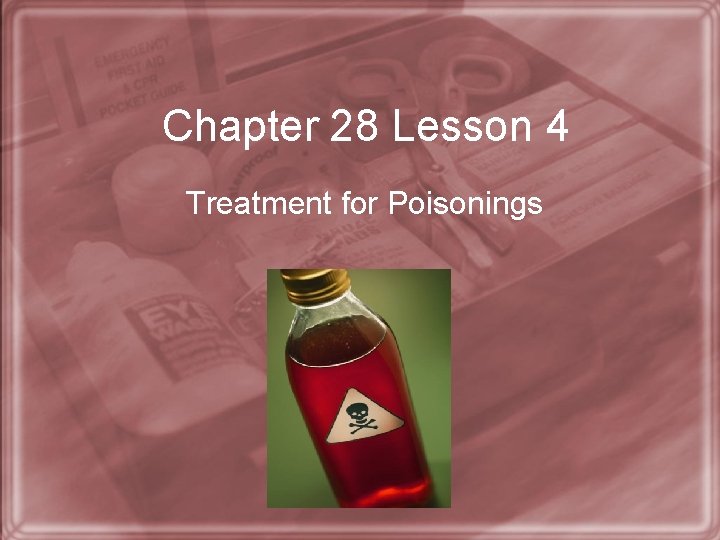 Chapter 28 Lesson 4 Treatment for Poisonings 