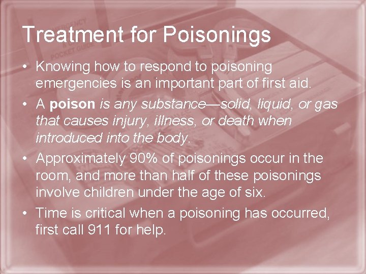 Treatment for Poisonings • Knowing how to respond to poisoning emergencies is an important