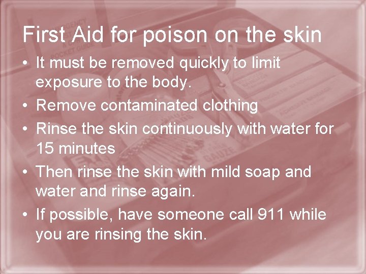 First Aid for poison on the skin • It must be removed quickly to