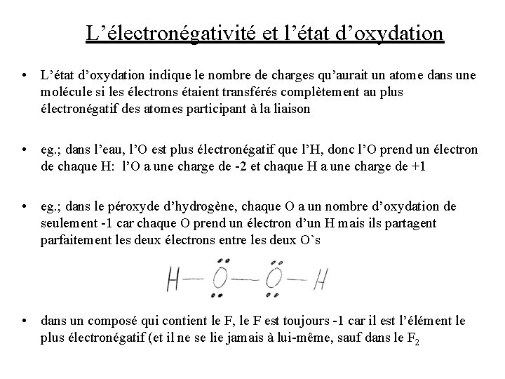 L’électronégativité et l’état d’oxydation • L’état d’oxydation indique le nombre de charges qu’aurait un