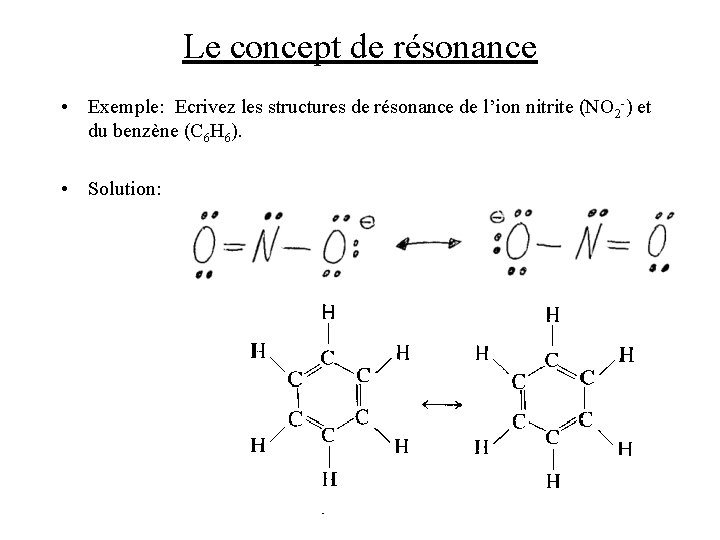 Le concept de résonance • Exemple: Ecrivez les structures de résonance de l’ion nitrite