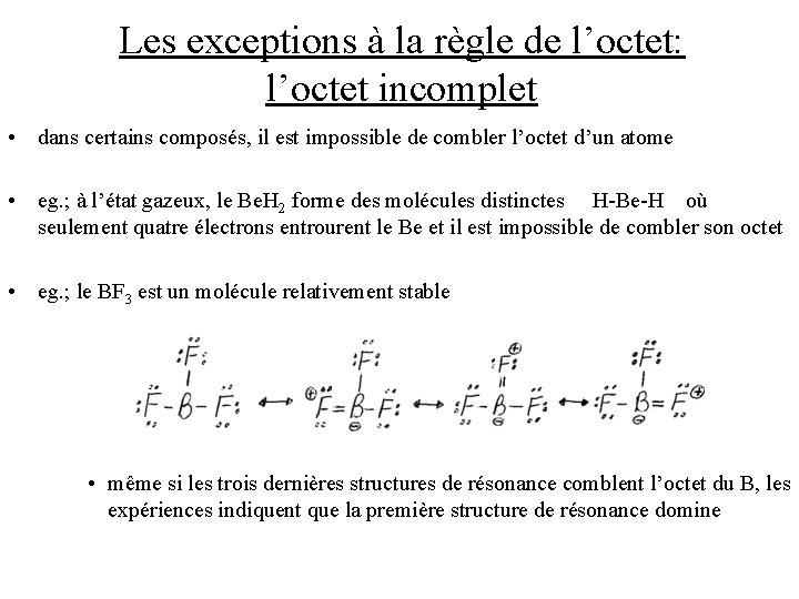 Les exceptions à la règle de l’octet: l’octet incomplet • dans certains composés, il