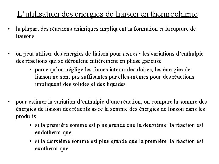 L’utilisation des énergies de liaison en thermochimie • la plupart des réactions chimiques impliquent