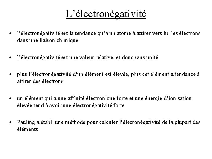 L’électronégativité • l’électronégativité est la tendance qu’a un atome à attirer vers lui les