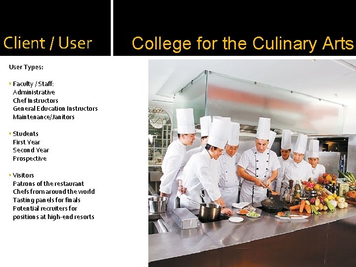 Client / User Types: § Faculty / Staff: Administrative Chef Instructors General Education Instructors