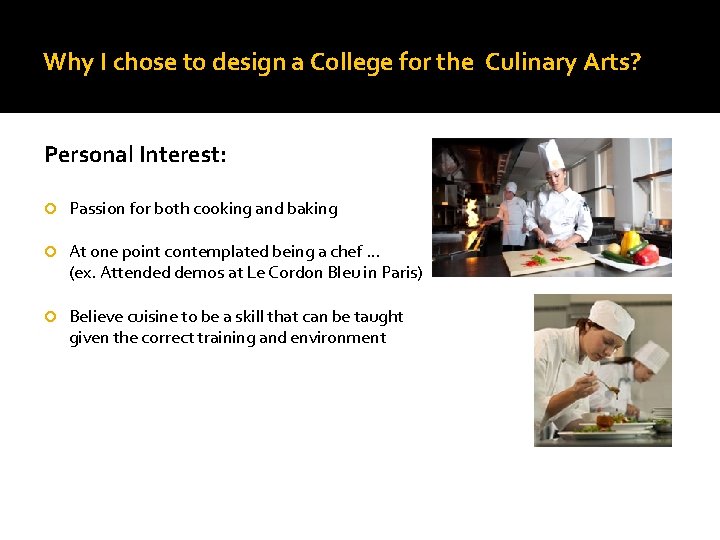 Why I chose to design a College for the Culinary Arts? Personal Interest: Passion