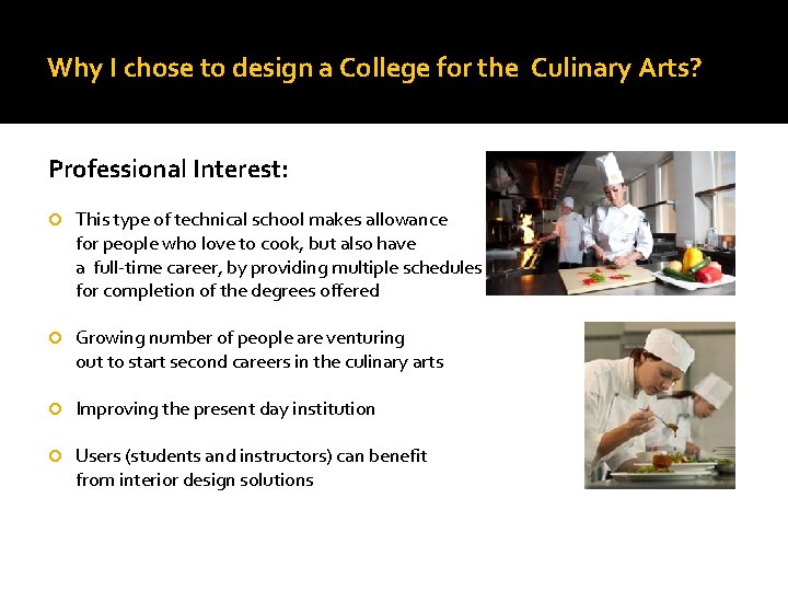 Why I chose to design a College for the Culinary Arts? Professional Interest: This