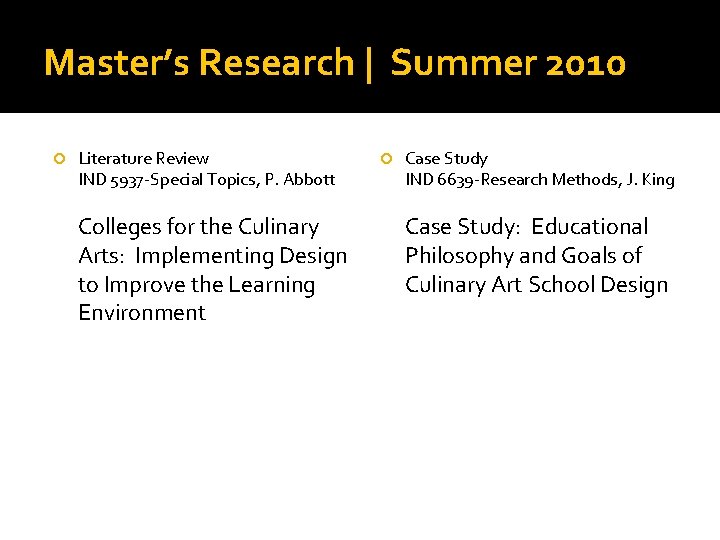 Master’s Research | Summer 2010 Literature Review IND 5937 -Special Topics, P. Abbott Colleges