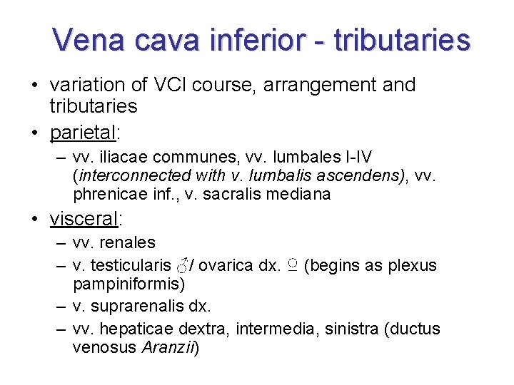 Vena cava inferior - tributaries • variation of VCI course, arrangement and tributaries •