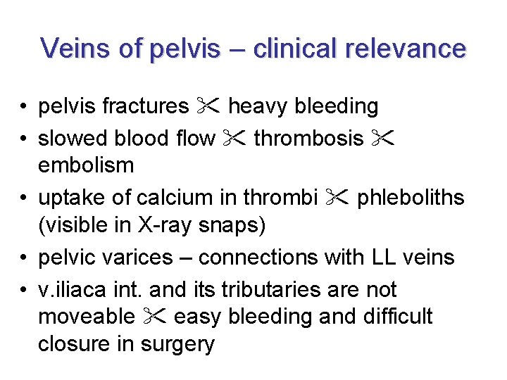 Veins of pelvis – clinical relevance • pelvis fractures heavy bleeding • slowed blood Veins of pelvis – clinical relevance • pelvis fractures heavy bleeding • slowed blood