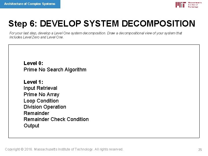 Architecture of Complex Systems Step 6: DEVELOP SYSTEM DECOMPOSITION For your last step, develop