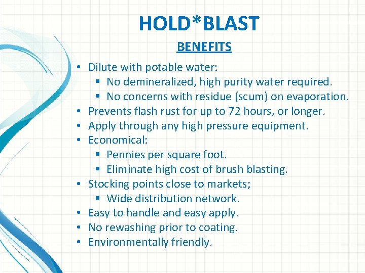 HOLD*BLAST BENEFITS • Dilute with potable water: § No demineralized, high purity water required.